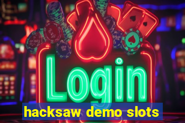 hacksaw demo slots